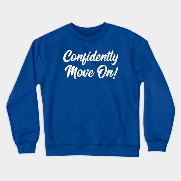 Confidently Move On! | Stoicism | Life | Quotes | Royal Blue Crewneck Sweatshirt by Wintre2